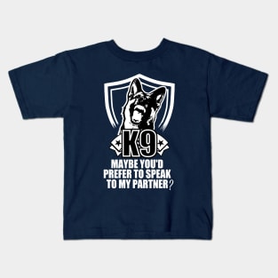 K9 - Maybe You'd Prefer To Speak To My Partner Kids T-Shirt